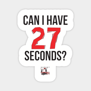 Can I have 27 seconds? Magnet