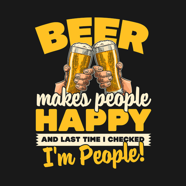 Beer Makes People Happy by thingsandthings