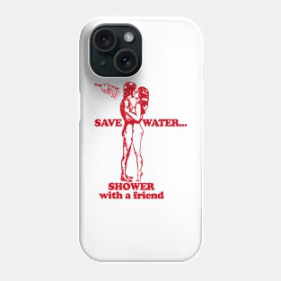 Save Water Shower With A Friend Phone Case