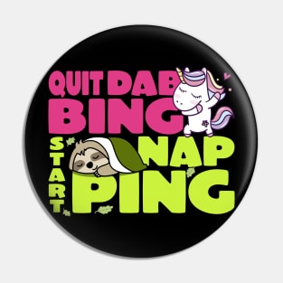 Quit Dabbing Start Napping Pin