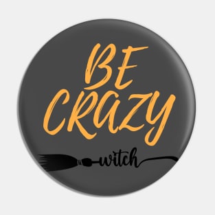 Witches be crazy shirt Pin