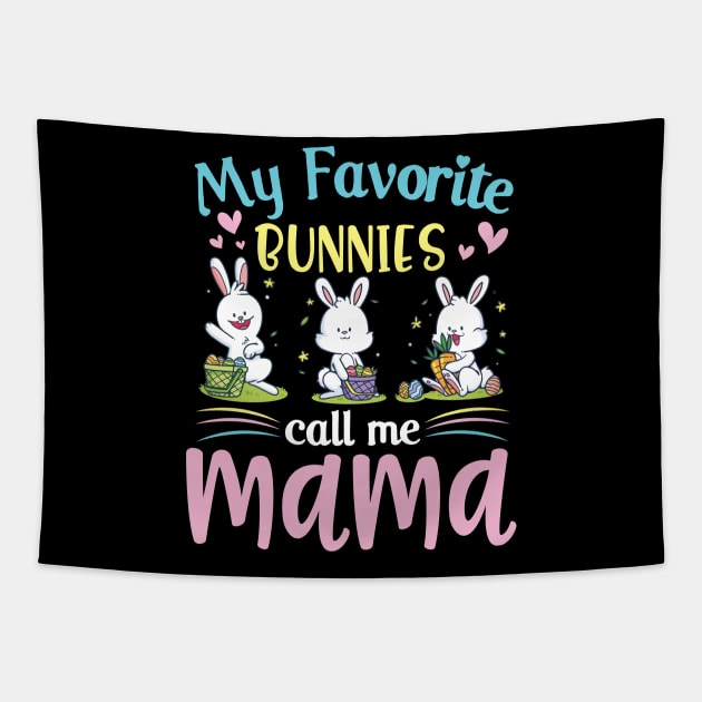 My Favorite Bunnies Children Call Me Mama Happy Easter Day Tapestry by Cowan79