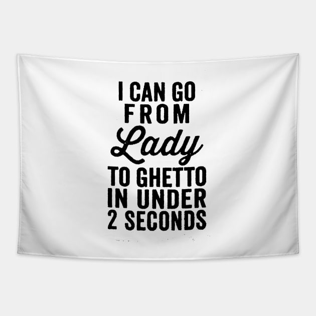 I Can Go From Lady To Ghetto Tapestry by AbundanceSeed