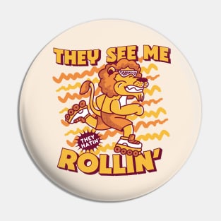 They See Me Rollin, They Hatin // Cute Rollerblading Lion Cartoon Pin