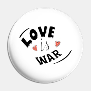 LOVE IS WAR Pin