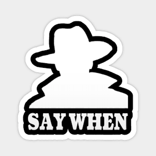 Say When-Doc Holliday Magnet