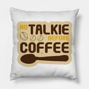 No Talkie Before Coffee Pillow