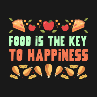 Food Is The Key To Happiness Foodie T-Shirt