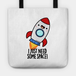 I Just Need Some Space Cute Rocket Pun Tote