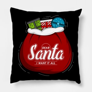 Dear Santa I want it all Pillow