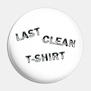 Last clean t-shirt Pin