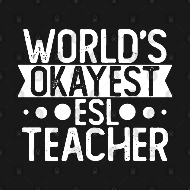 World's Okayest Esl Teacher T shirt Esl Teacher Gift by mommyshirts