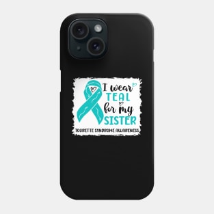 I Wear Teal For My Sister Tourette Syndrome Awareness Phone Case