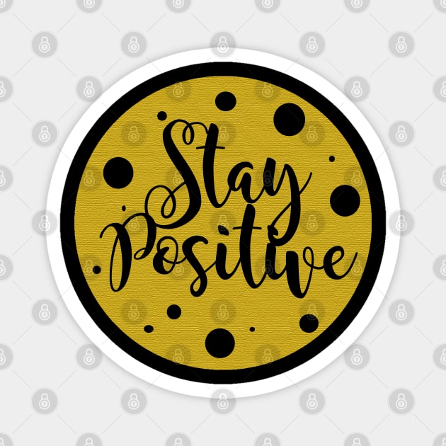 Stay Positive Magnet by Heartfeltarts