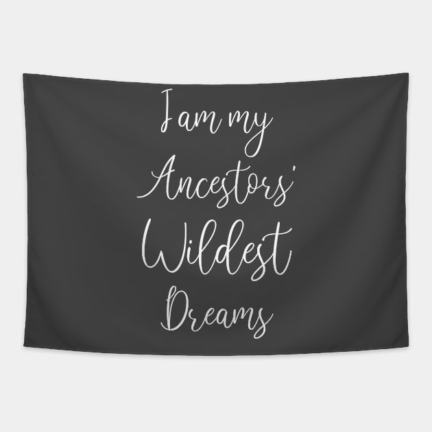 I Am My Ancestors Wildest Dreams Tapestry by bisho2412