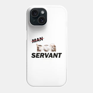 Man Dog Servant - Labrador oil painting word art Phone Case