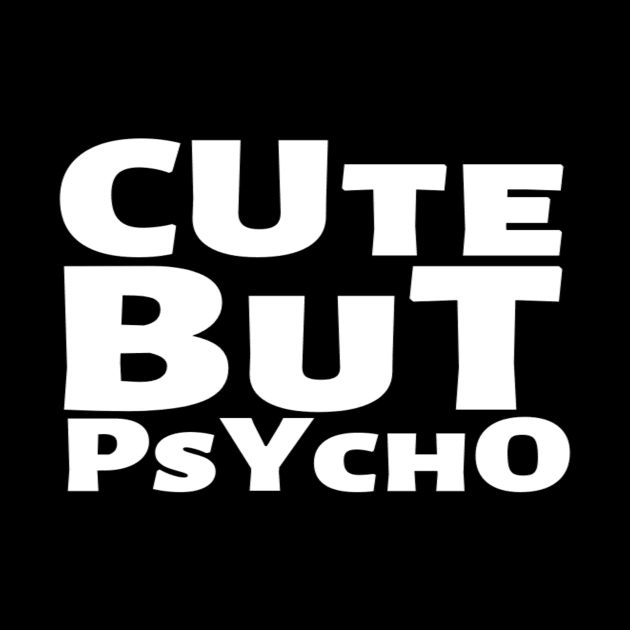 Cute But Psycho Funny Adorable Cutee Type Design by Salam Hadi