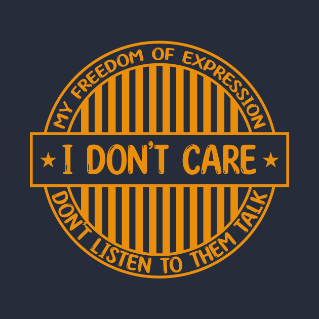 I don't care - Freedom of expression badge by Zakiyah R.Besar