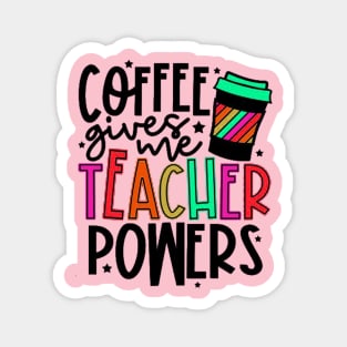 Coffee Gives Me Teacher Power Magnet