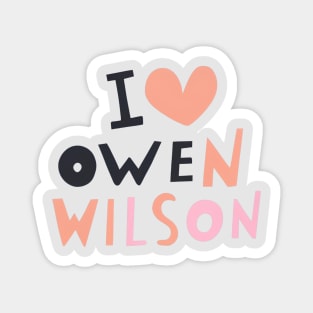 I Love Owen Wilson Magnet