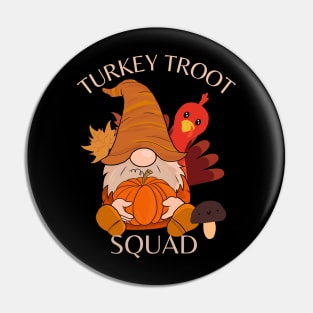 Thanksgiving turkey troot squad Pin