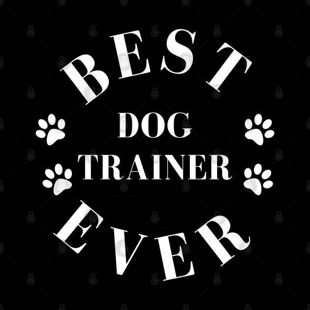 Best Dog Trainer Ever. Dog Trainer Gift. Worlds Best Dog Trainer. by That Cheeky Tee