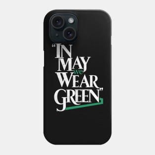 In May We Wear Green Phone Case