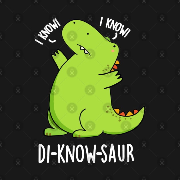 Di-know-saur Funny Dinosaur Pun by punnybone