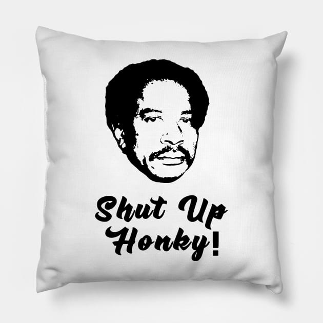 Shut Up Honky! Pillow by Yakarsin