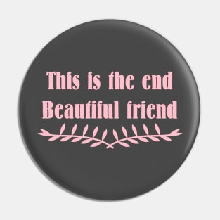 The End, pink Pin