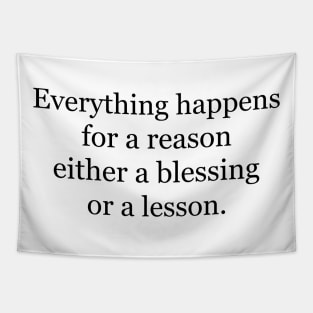 Everything happens for a reason either a blessing or a lesson Tapestry