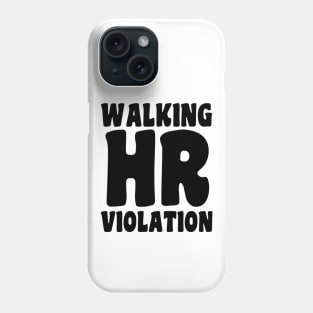 Walking HR Violation Phone Case