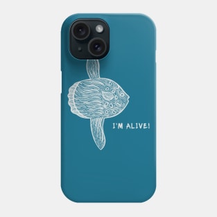 Mola Mola or Ocean Sunfish - I'm Alive! - meaningful fish design Phone Case