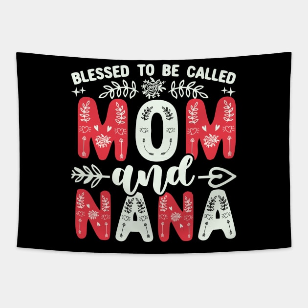 Blessed To Be Called Mom And Nana Funny Grandma And Mother's Day Gift Tapestry by UniqueTeeDesigns