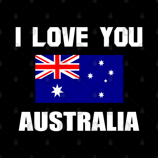 I Love You Australia For Australia Day by EmmaShirt