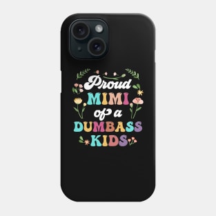 Floral Proud Mimi Of A Few Dumbass Kids Mother's Day Phone Case