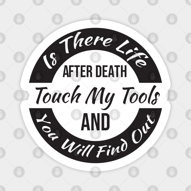 Is There Life After Death Touch My Tools And You Will Find Out Magnet by SAM DLS