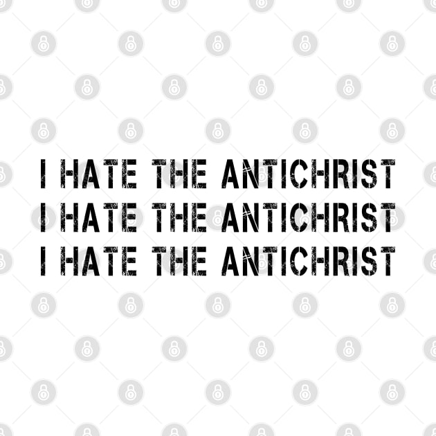 I Hate the Antichrist Funny Meme Quote by RetroZin