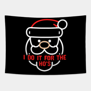 I Do It For The Ho's - Funny Santa Tapestry