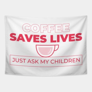 COFFEE SAVES LIVES Tapestry