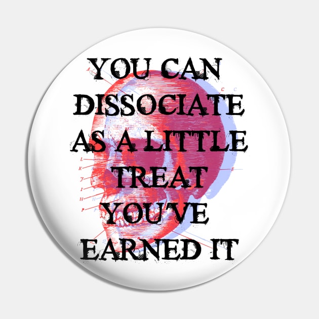 YOU CAN  DISSOCIATE AS A LITTLE TREAT Pin by remerasnerds