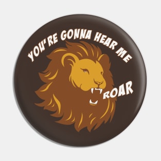 Hear Me Roar Pin