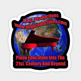 A.D.G. Productions Piano Education Into The 21st. Century And Beyond Magnet