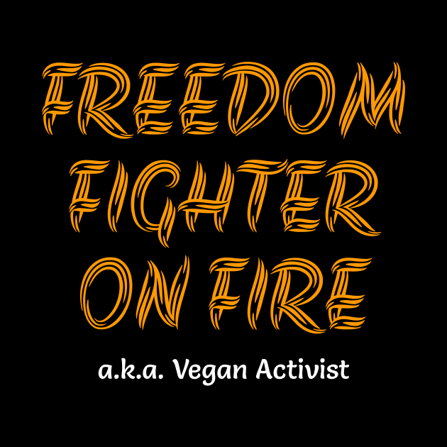 Vegan Activist Freedom Fighter by Herbivore Nation - Vegan Gifts