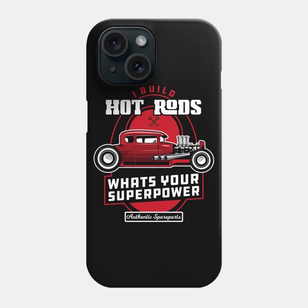 I Build Hot Rods Whats your superpower Phone Case by CC I Design