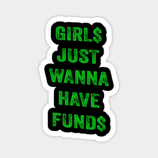 Girs Just Wanna Have Funds Magnet