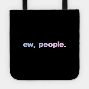 Ew, People Tote