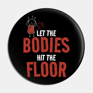 Let The Bodies Hit The Floor - Wondering Stickman Pin