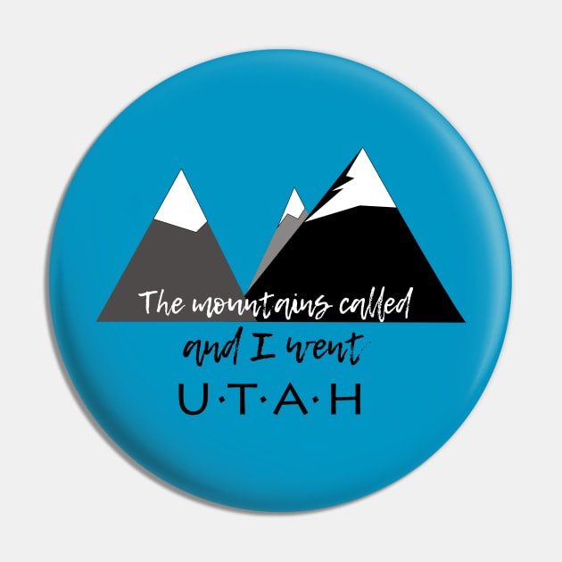 The Mountains Called, And I Went - Utah Pin by MMcBuck