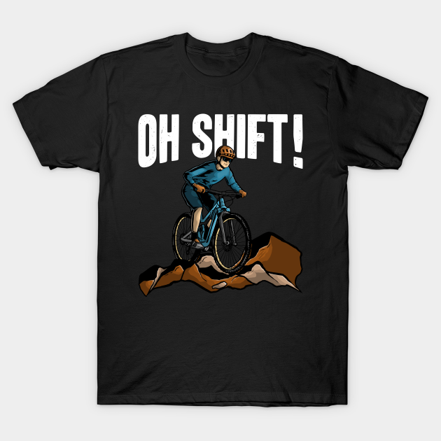 Discover Funny Oh Shift MTB Biker Downhill Mountain Bike Lover - Oh Shift - T-Shirt